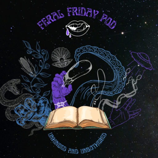 Feral Friday: a podcast where we talk about smut